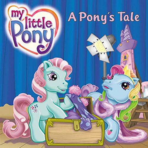 Okładka książki My Little Pony A Pony`s Tale / by Jodi Huelin, illustrated by Ken Edwards.
