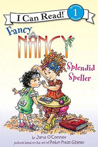 Okładka książki Fancy Nancy : Splendid Speller / by Jane O`Connor ; pictures based on the art of Robin Preiss Glasser .