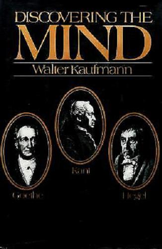 Okładka książki Discovering the mind : Goethe, Kant, and Hegel / Walter Kaufmann.