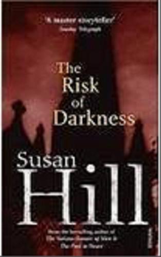 Okładka książki The Risk of Darkness : a Simon Serrailler crime novel / Susan Hill.