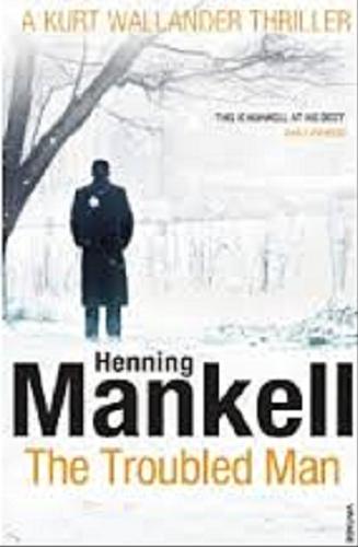 Okładka książki The troubled man / Henning Mankell ; translated from the swedish by Laurie Thompson.