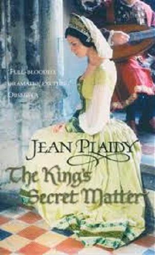 Okładka książki The King`s secret matter / Jean Plaidy.