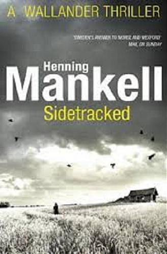 Okładka książki Sidetracked / Henning Mankell ; translated from the swedish by Steven T. Murray.