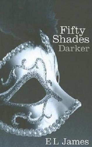Okładka książki Fifty shades darker / E. L. James.
