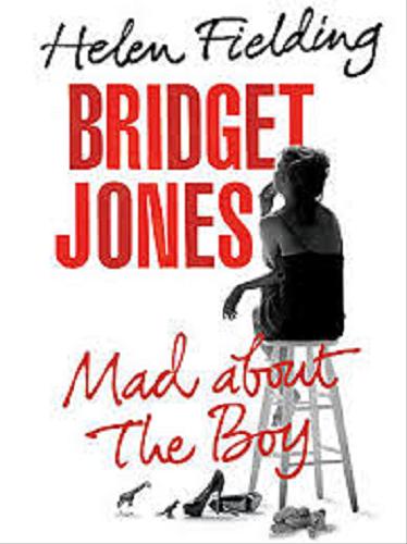 Okładka książki Bridget Jones: mad about the boy / Helen Fielding.