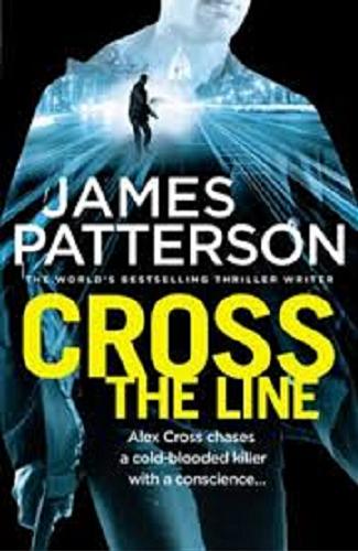 Okładka książki Cross the line / James Patterson.