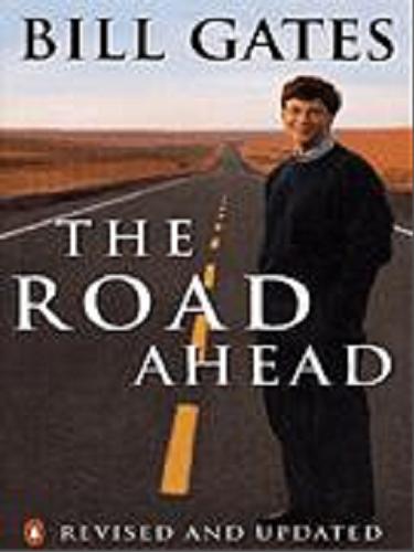 Okładka książki The road ahead / Bill Gates ; with Nathan Myhrvold and Peter Rinearson.