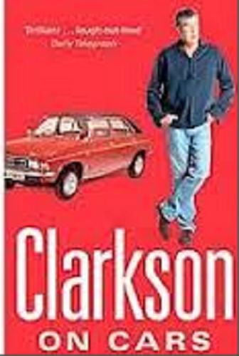 Okładka książki Clarkson on cars / Jeremy Clarkson.