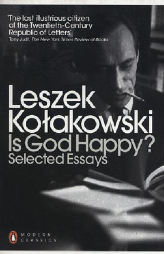 Okładka książki Is God happy? : selected essays / Leszek Kołakowski ; [translation Agnieszka Kołakowska].