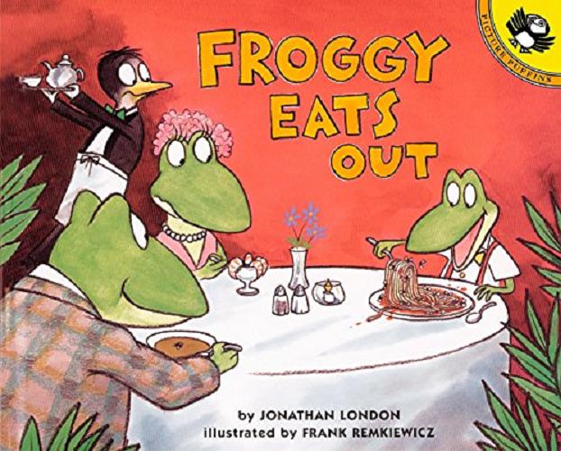 Okładka książki Froggy eats out / by Jonathan London ; illustrated by Frank Remkiewicz.