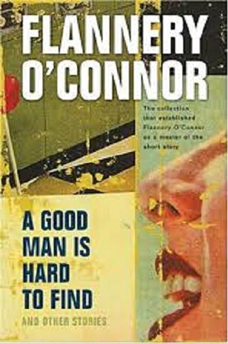 Okładka książki A good man is hard to find and other stories / Flannery O`Connor.
