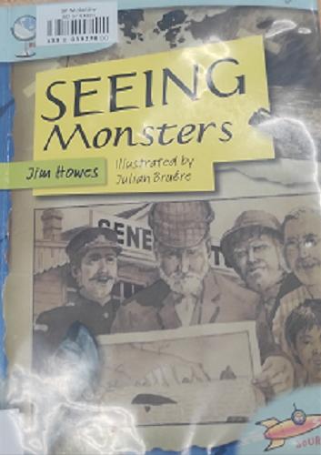 Okładka książki Seeing Monsters / Text by Jim Howes ; Illustrations by Julian Bruere.