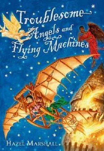Okładka książki Troublesome angels and flying machines / Hazel Marshall.