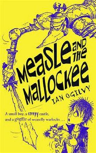 Okładka książki Measle and the Mallockee / Ian Ogilvy ; ilustr. Chris Mould.