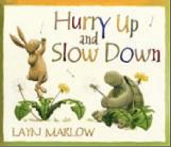 Okładka książki Hurry up and slow down [ang.] / [text and ill.] Layn Marlow.