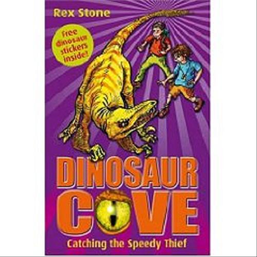 Okładka książki Dinosaur cove [cykl] 5 Catching the speedy thief / Rex Stone ; il. Mike Spoor.