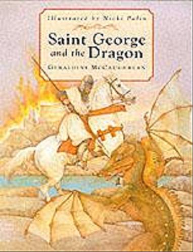 Okładka książki Saint George and the Dragon [ang.] / Geraldine McCaughrean ; ill. Nicki Palin.