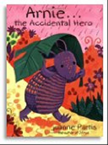 Okładka książki Arnie the accidental hero /  Joanne Partis.