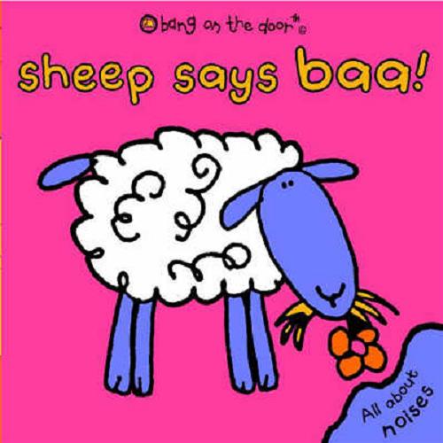 Okładka książki Sheep says baa! [ang.] /  bang on the door [firm].