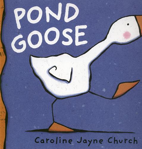 Okładka książki Pond goose [ang.] /  text and ill. Caroline Jayne Church.
