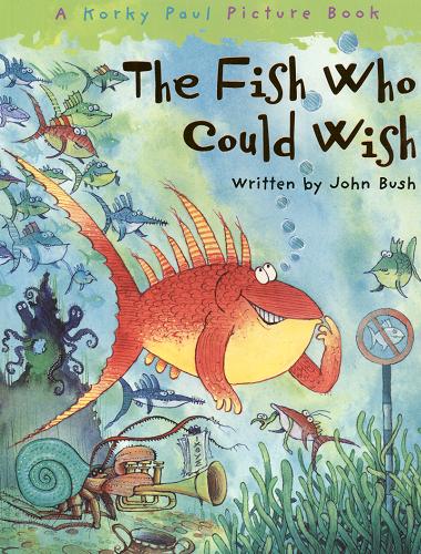 Okładka książki The fish who could wish / written by John Bush ; illustrations by Paul Korky.