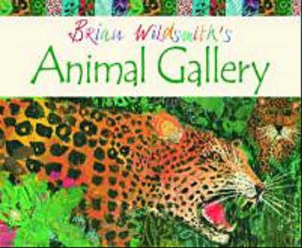 Okładka książki Brian Wildsmith`s animal gallery / Brian Wildsmith.