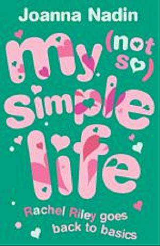Okładka książki My (not so) simple life: Rachel Riley goes back to basics / Joanna Nadin