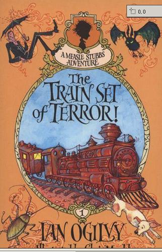 Okładka książki The train set of terror! / Ian Ogilvy ; ill. by Chris Mould.
