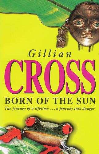 Okładka książki Born of the Sun / Gillian Cross.