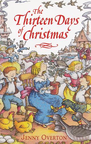 Okładka książki The Thirteen Days of Christmas /  Jenny Overton ; ill. by Hilda Offen.