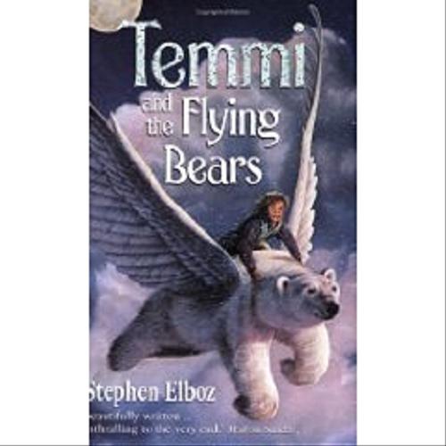 Okładka książki Temmi and the Flying Bears / Stephen Elboz ; ilustr. Lesley Harker.