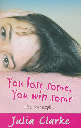 Okładka książki You lose some, You win some [ang.] /  Julia Clarke.