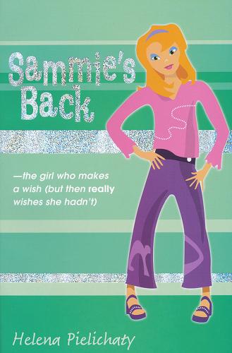 Okładka książki Sammie`s back :  the girl who makes a wish (but then really wishes she hadn`t) / Helena Pielichaty ; il. Melanie Williamson.