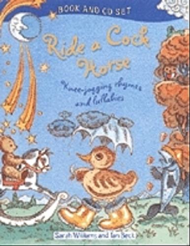 Okładka książki Ride a cock horse : knee-jogging rhymes and lullabies [ang.] / chosen by Sarah Williams ; il. Ian Beck.