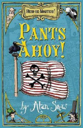 Okładka książki Pants Ahoy! [ang.] /  by Alan Snow ; ill. Alan Snow.