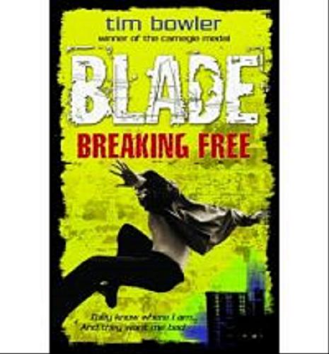 Okładka książki Blade 3 Breaking Free / Tim Bowler.