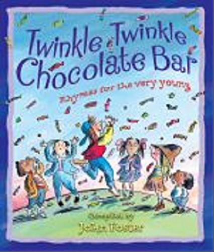 Okładka książki Twinkle twinkle chocolate bar :  rhymes for the very young [ang.] / compiled by John Foster.