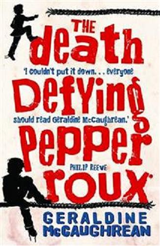Okładka książki The death-defying Pepper Roux / Geraldine McCaughrean.