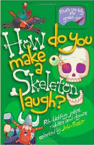 Okładka książki  How do you make a skeleton laugh? : rib-tickling jokes, riddles, and rhymes  7