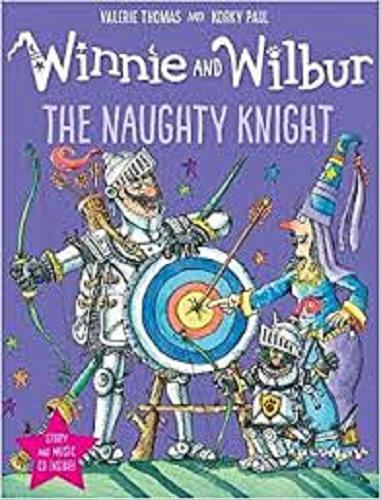 Okładka książki The naughty knight / Valerie Thomas and Korky Paul.