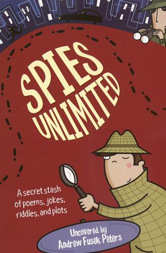 Okładka książki  Spies Unlimited : a secret stash of poems, jokes, ridlles, and plots  1