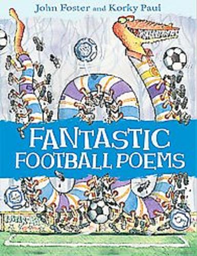 Okładka książki Fantastic football poems / John Foster and Paul Korky.