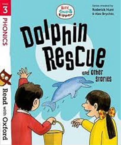 Okładka książki Dolphin rescue and other stories / [written by Roderick Hunt, Cynthia Rider ; illustrated by Nick Schon, Alex Brychta].