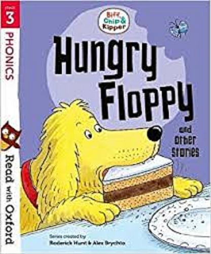 Okładka książki Hungry Floppy and other stories / [written by Roderick Hunt ; illustrated by Nick Schon, Alex Brychta].
