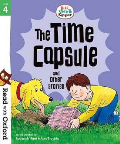 Okładka książki The Time Capsule and Other Stories / [written by Paul Shipton, Roderick Hunt ; illustrations by Alex Brychta].
