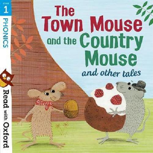 Okładka książki The Town Mouse and the Country Mouse and other tales / [written by: Gill Munton, Charlotte Raby, Alison Hawes ; illustrated by Emma Dodson, Paula Metcalf, Stuart Trotter, Sholto Walker].
