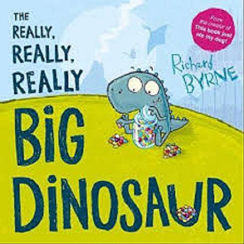 Okładka książki The really, really, really big dinosaur / Richard Byrne.