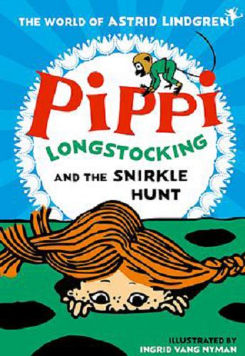 Okładka książki Pippi Longstocing and the snirkle hunt / Astrid Lindgren ; illustrated by Ingrid vanf Nyman ; [translated by Susan Beard].