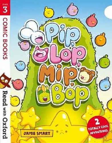 Okładka książki Pip, Lop, Mip, Bop / [written and illustrated by Jamie Smart].