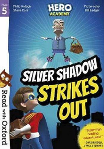 Okładka książki Silver Shadow strikes out / Philip Ardagh, Steve Cole ; pictures by Bill Ledger.